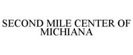 SECOND MILE CENTER OF MICHIANA trademark