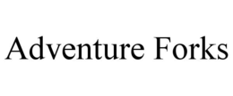 ADVENTURE FORKS trademark