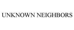 UNKNOWN NEIGHBORS trademark