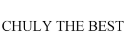 CHULY THE BEST trademark