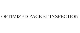 OPTIMIZED PACKET INSPECTION trademark