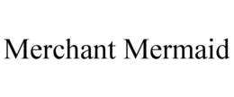 MERCHANT MERMAID trademark