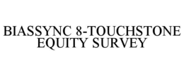 BIASSYNC 8-TOUCHSTONE EQUITY SURVEY trademark