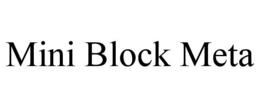 MINI BLOCK META trademark