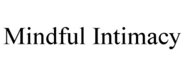 MINDFUL INTIMACY trademark