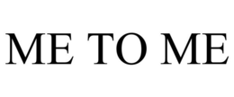 ME TO ME trademark