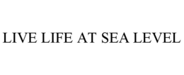 LIVE LIFE AT SEA LEVEL trademark