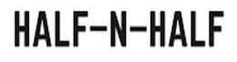 HALF-N-HALF trademark