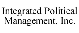 INTEGRATED POLITICAL MANAGEMENT, INC. trademark