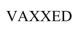 VAXXED trademark