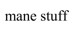 MANE STUFF trademark