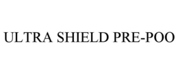 ULTRA SHIELD PRE-POO trademark