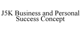 J5K BUSINESS AND PERSONAL SUCCESS CONCEPT trademark