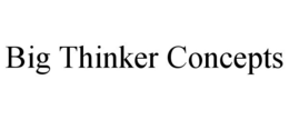 BIG THINKER CONCEPTS trademark