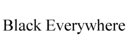 BLACK EVERYWHERE trademark