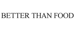 BETTER THAN FOOD trademark