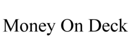 MONEY ON DECK trademark