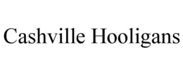CASHVILLE HOOLIGANS trademark