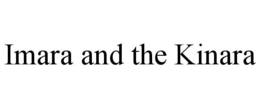 IMARA AND THE KINARA trademark