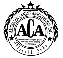 ACA AMERICAN CANINE ASSOCIATION, INC. NORTH AMERICA'S LARGEST GENETIC VETERINARY HEALTH TRACKING CANINE REGISTRY OFFICIAL SEAL trademark