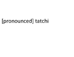 PRONOUNCED TATCHI trademark