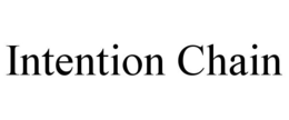 INTENTION CHAIN trademark