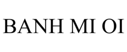 BANH MI OI trademark