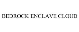 BEDROCK ENCLAVE CLOUD trademark