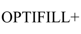 OPTIFILL+ trademark