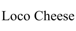 LOCO CHEESE trademark