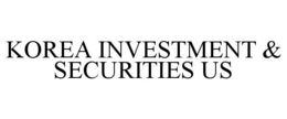KOREA INVESTMENT & SECURITIES US trademark