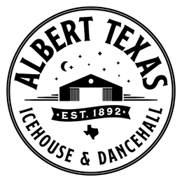 ALBERT TEXAS EST. 1892 ICEHOUSE & DANCEHALL trademark