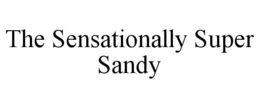 THE SENSATIONALLY SUPER SANDY trademark