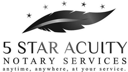 5 STAR ACUITY NOTARY SERVICES ANYTIME, ANYWHERE, AT YOUR SERVICE. trademark