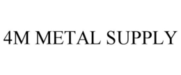 4M METAL SUPPLY trademark