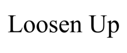 LOOSEN UP trademark