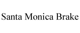 SANTA MONICA BRAKE trademark
