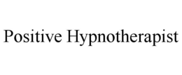 POSITIVE HYPNOTHERAPIST trademark