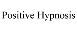 POSITIVE HYPNOSIS trademark