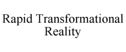 RAPID TRANSFORMATIONAL REALITY trademark