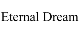 ETERNAL DREAM trademark