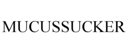 MUCUSSUCKER trademark