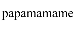 PAPAMAMAME trademark