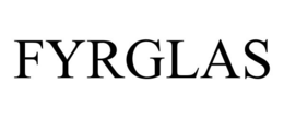 FYRGLAS trademark