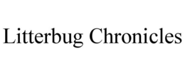 LITTERBUG CHRONICLES trademark
