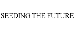 SEEDING THE FUTURE trademark