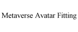 METAVERSE AVATAR FITTING trademark