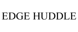EDGE HUDDLE trademark