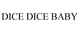 DICE DICE BABY trademark