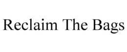 RECLAIM THE BAGS trademark